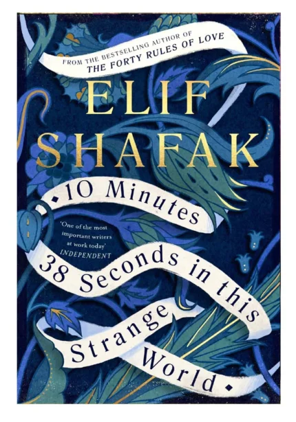 10 Minutes 38 Seconds in This Strange World by Elif Shafak